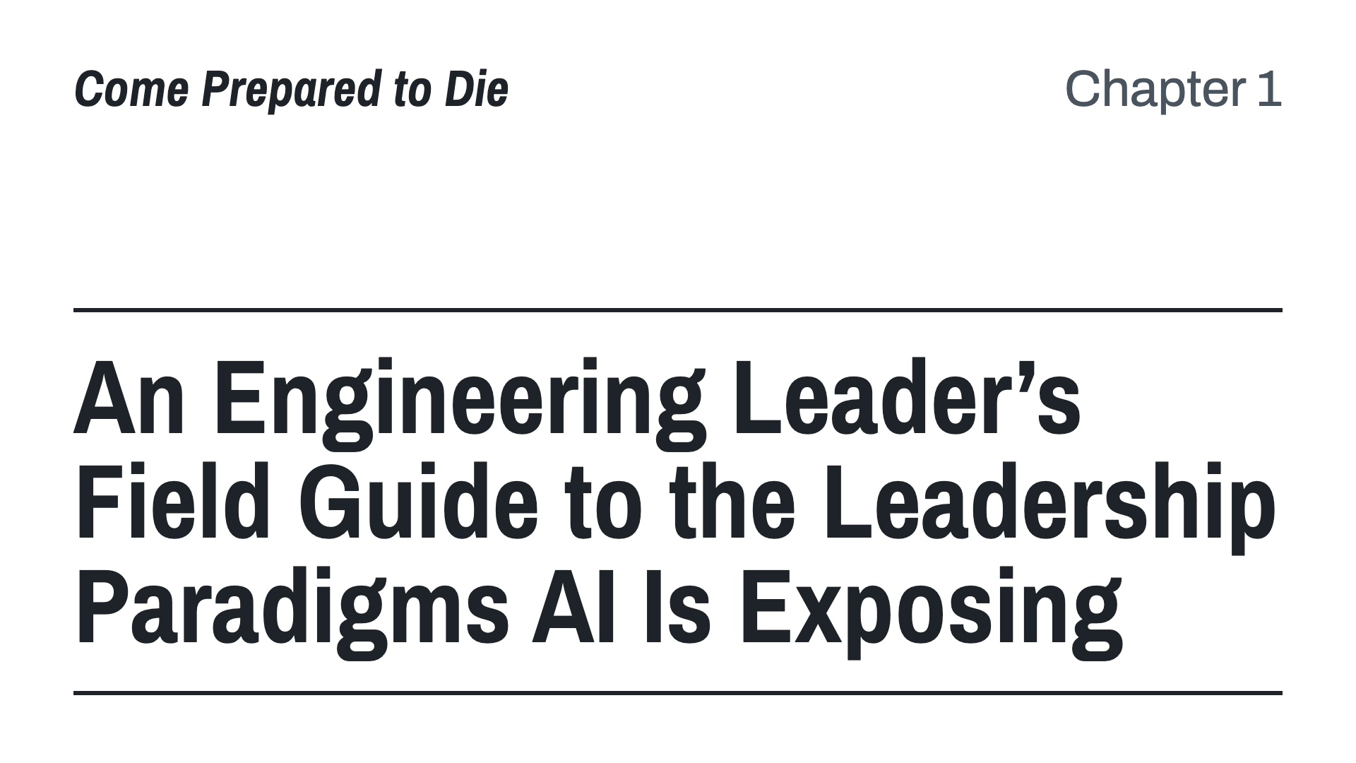 Come Prepared to Die: An Engineering Leader’s Field Guide to the Leadership Paradigms AI Is Exposing