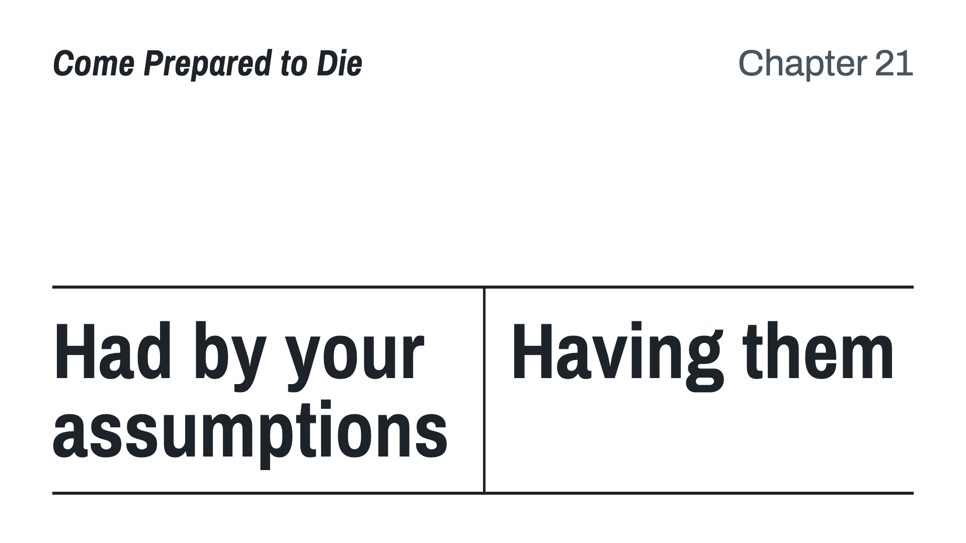 Had by your assumptions vs having them