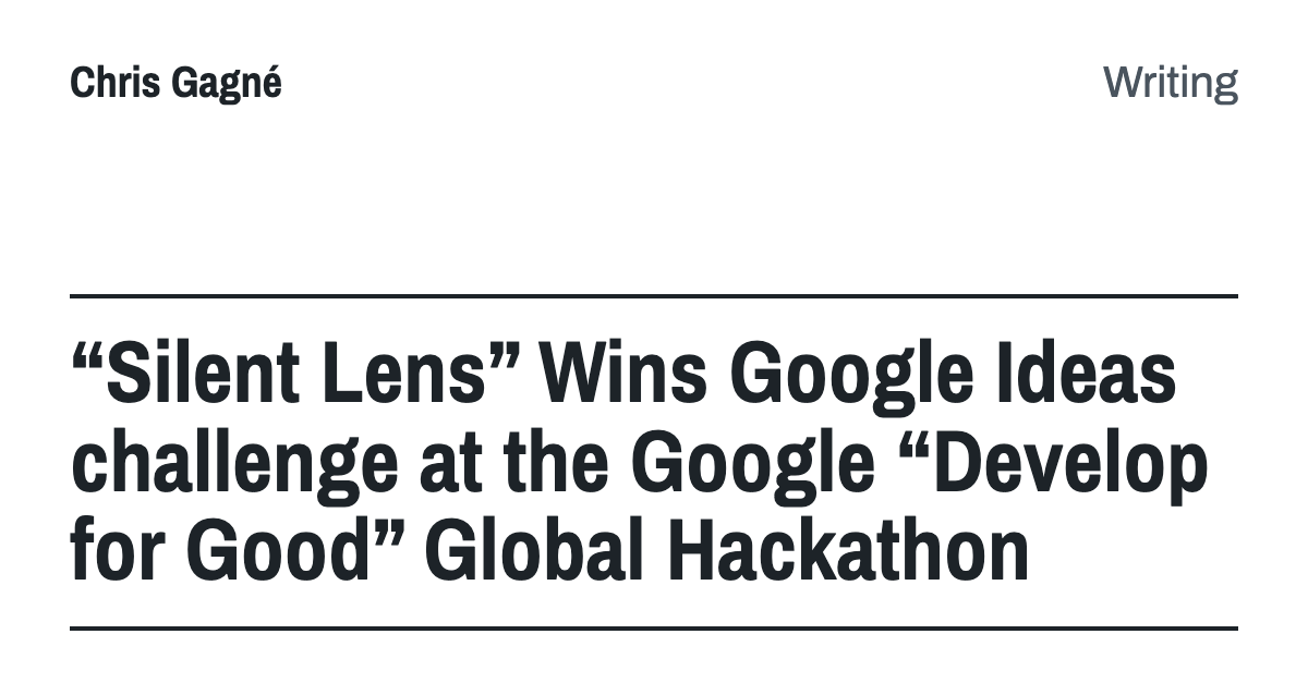 “Silent Lens” Wins Google Ideas challenge at the Google “Develop for Good” Global Hackathon