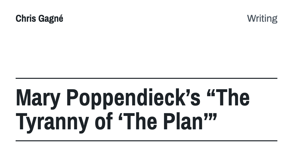 Mary Poppendieck’s “The Tyranny of ‘The Plan'”